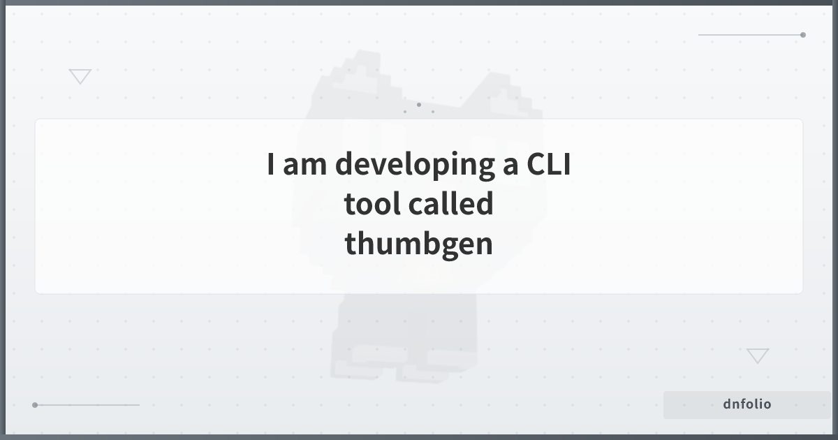 I am developing a CLI tool called thumbgen